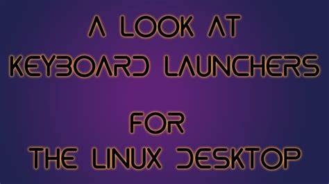 The appeal of keyboard launchers for (Unix) desktops