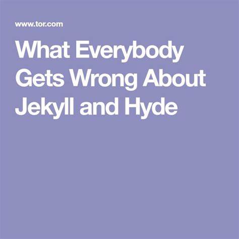 What Everybody Gets Wrong About Jekyll and Hyde (2012)