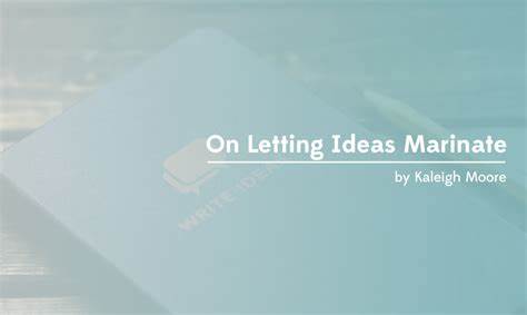 The luxury of letting ideas marinate