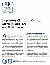 Regulatory Clarity for Crypto Marketplaces Part II: Centralized Exchanges - Cato Institute