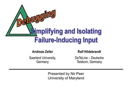 Simplifying and Isolating Failure-Inducing Input (Delta Debugging) [pdf]