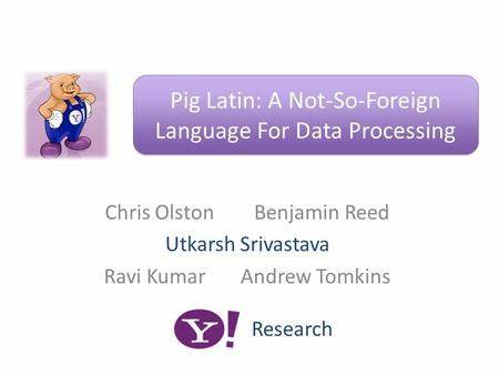 Pig Latin: A Not-So-Foreign Language for Data Processing (2013) [pdf]