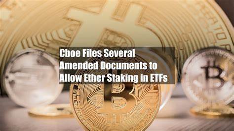 Cboe Files Several Amended Documents to Allow Ether Staking in ETFs