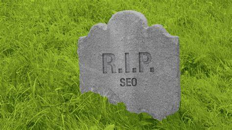 SEO Is Dead, According to Google