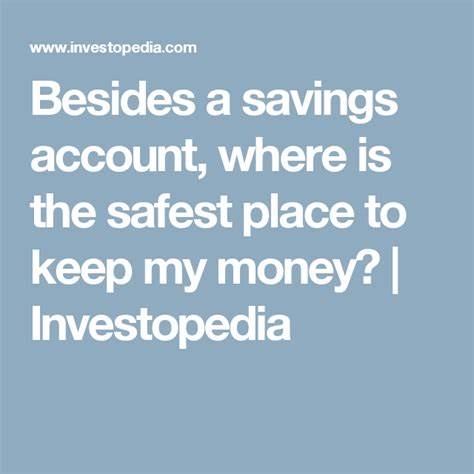 Besides a Savings Account, Where Is the Safest Place To Keep My Money?