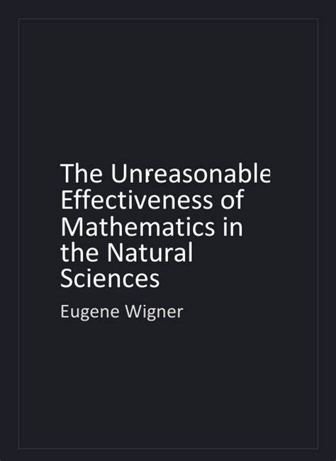 The Unreasonable Effectiveness of Mathematics in the Natural Sciences