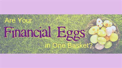 Don’t put all your financial eggs in one basket