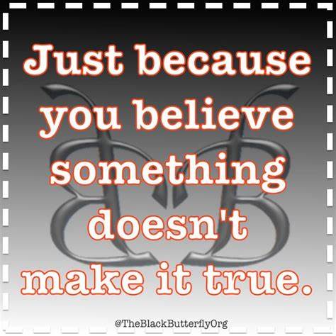 Just Because You Can Prove It Doesn't Make It True