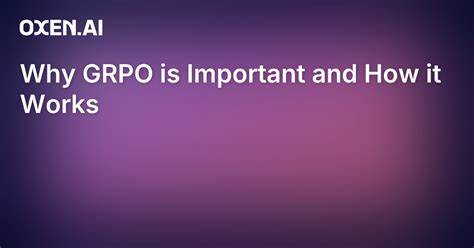 Why GRPO Is Important and How It Works