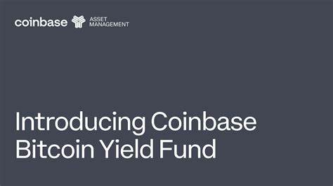 Coinbase launches new Bitcoin Yield Fund, offering investors 4–8% annual returns