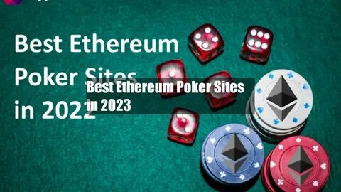 Best Ethereum Poker Sites – Compare Top ETH Poker Platforms - Tekedia