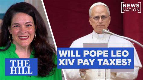 Will Pope Leo XIV Pay Taxes on His $33K a Month Salary?