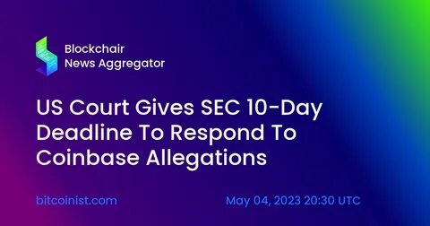 US court orders SEC to explain why it denied Coinbase's request for crypto-specific rules - The Block