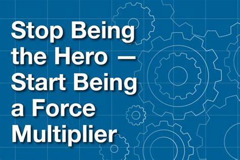 Being a Force Multiplier
