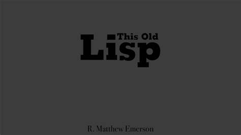 Old Lisp (2018)