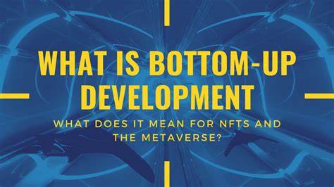 What is Bottom-Up Development, and Why Does It Matter for NFTs? - CoinCentral