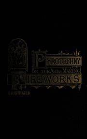 Pyrotechny: The art of making fireworks at little cost with complete safety 1873