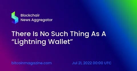 There Is No Such Thing As A “Lightning Wallet” - Bitcoin Magazine