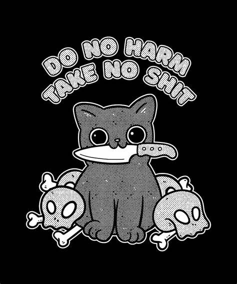 Do No Harm Take No Shit