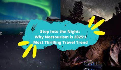 Noctourism – #1 2025 travel trend