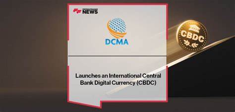 The Digital Currency Monetary Authority (DCMA) Launches an International Central Bank Digital Currency (CBDC)
