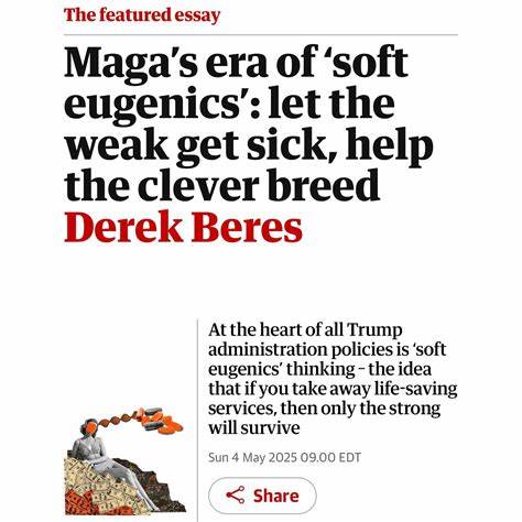 Maga's era of 'soft eugenics': let the weak get sick, help the clever breed