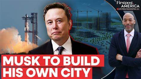 Elon Musk's SpaceX Is Forming a City Government in Starbase, Texas