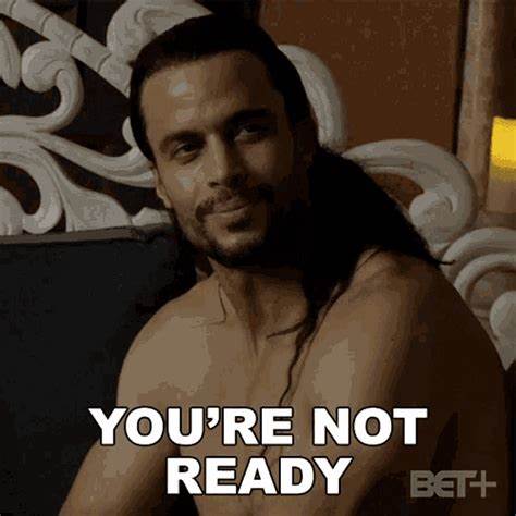 You're Not Ready