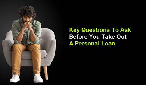 10 Key Questions To Ask Before Taking Out a Personal Loan