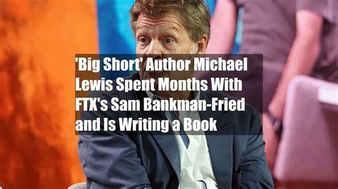 „The Big Short“-Autor Michael Lewis schreibt ein Buch über die FTX-Shitshow – Boss Hunting

