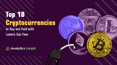 Top 10 Cryptocurrencies to Buy and Hold with Lower Gas Fees - Analytics Insight