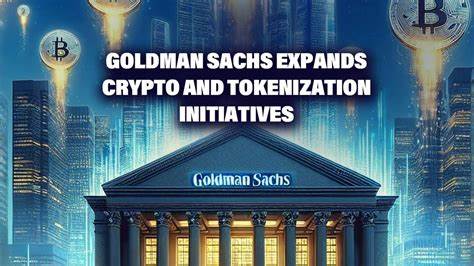 Goldman Sachs Expands Into Crypto and Tokenization
