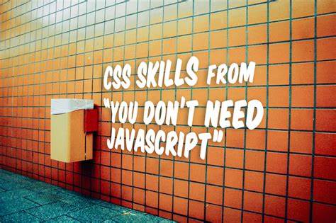 You Don't Need JavaScript