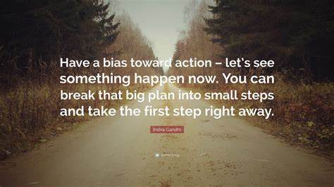 A Bias Towards Action