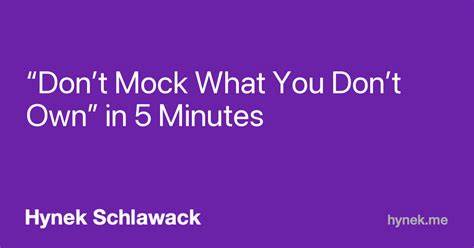 Don't Mock What You Don't Own" in 5 Minutes