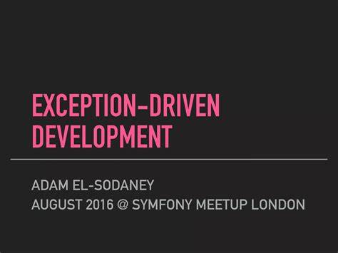 Exception-Driven Development Gives You Back Your Time and Sanity