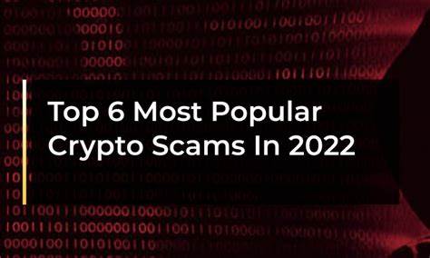 Top 6 Most Popular Crypto Scams In 2022 - CryptoTvplus