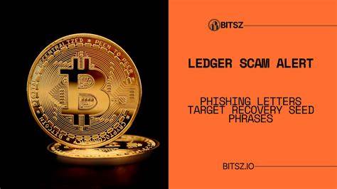  Ledger scammers are sending letters to steal seed phrases 