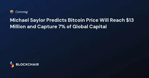 Michael Saylor has a new Bitcoin prediction and it’s not $13M