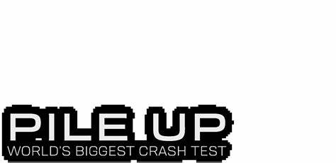 Pile up, the worlds biggest crash test