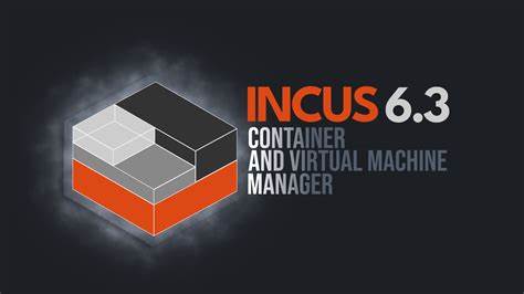 Incus – Powerful system container and virtual machine manager