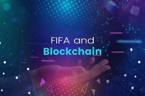 Why FIFA is building its own blockchain, and what it means for 5 billion fans 