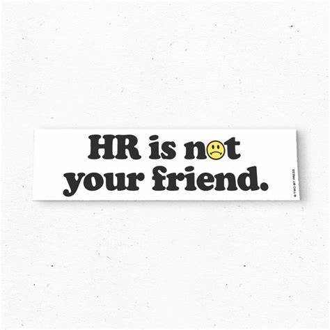 HR is not your friend