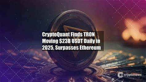 CryptoQuant Finds TRON Moving $23B USDT Daily in 2025, Surpasses Ethereum