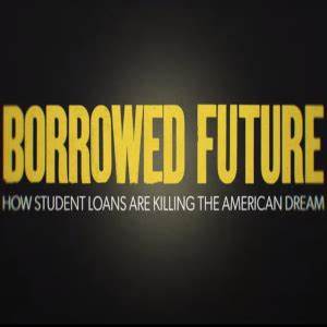 Borrowed Future – How Student Loans Are Killing the American Dream [video]