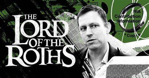 Lord of the Roths: How Tech Mogul Peter Thiel Turned a Retirement Account for the Middle Class Into a $5 Billion Tax-Free Piggy Bank - ProPublica