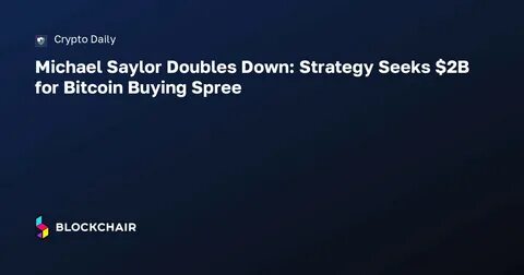 Michael Saylor Teases Return To Bitcoin Buying Spree With New Strategy