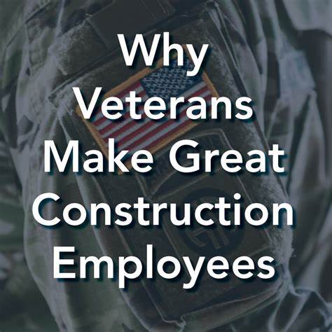 Why veterans make good construction leaders