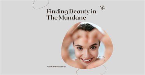 Finding Beauty and Truth in Mundane Occurrences