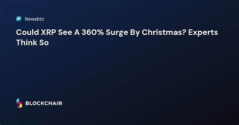 Could XRP See A 360% Surge By Christmas? Experts Think So